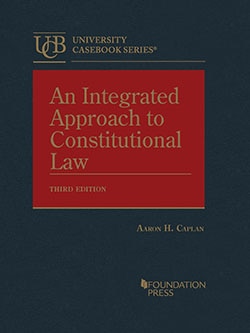 Caplan's An Integrated Approach to Constitutional Law, 3d
